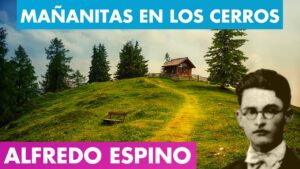 Lee más sobre el artículo MAÑANITAS EN LOS CERROS ALFREDO ESPINO 🌧️⛰️ | Poema Mañanitas en Los Cerros de Alfredo Espino