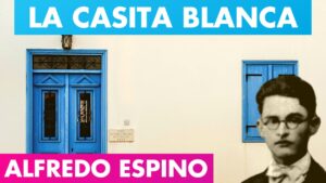 Lee más sobre el artículo LA CASITA BLANCA ALFREDO ESPINO🏚️ | La Casita Blanca Poema de Alfredo Espino💜 | Valentina Zoe Poesía